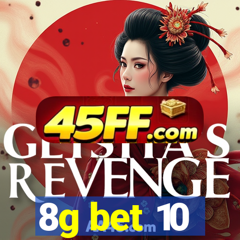 8g bet 10